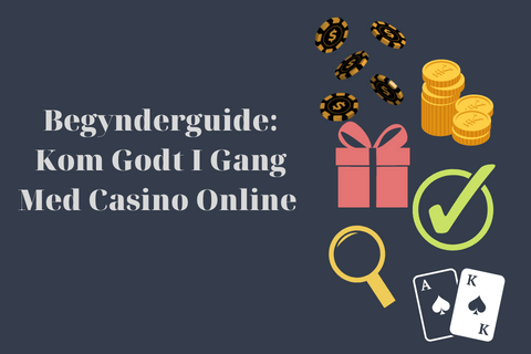 Kom Godt I Gang Med Casino Online DK